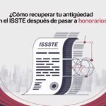 ¿Cómo recuperar tu antigüedad en el ISSSTE después de pasar a honorarios?